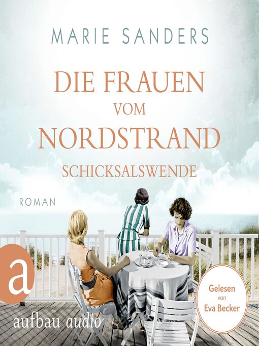 Title details for Die Frauen vom Nordstrand--Schicksalswende--Die Seebad-Saga, Band 2 (Ungekürzt) by Marie Sanders - Wait list